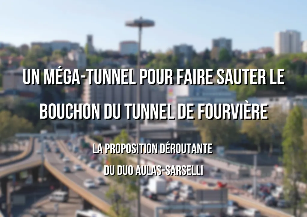 Enquête L'Arrière-Cour à Lyon, le Mega-tunnel Aulas Sarselli